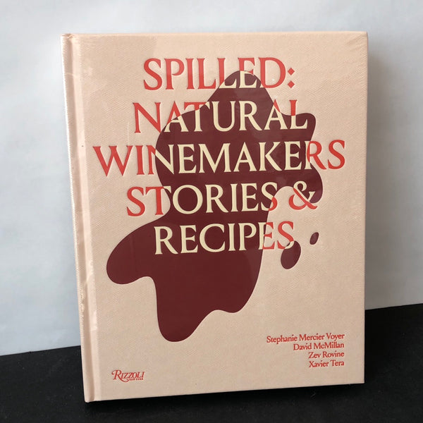 Spilled: Stories & Recipes From Natural Winemakers